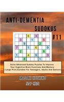 Anti-dementia Sudokus #11: Solve Advanced Sudoku Puzzles To Improve Your Cognitive Brain Functions And Memory ( Large Print&#65292;Suitable For Teenagers, Adults And Seniors)