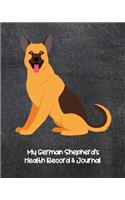 My German Shepherd's Health Record & Journal: Medical & Health Tracker Notebook, Records Organizer and Note Keeper, Vaccination Chart for Dog Walker or Sitter