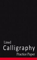 Lined Calligraphy Practice Paper: Calligraphy Practice Notebook, Calligraphy Paper Pad For Beginners, Calligraphy Lettering Book