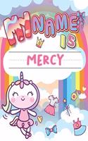 My Name is Mercy: Personalized Primary Tracing Book / Learning How to Write Their Name / Practice Paper Designed for Kids in Preschool and Kindergarten