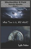 What Time is it, Old Witch?