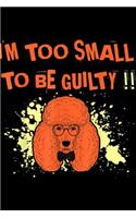 I'm Too Small To Be Guilty!!: Poodle I Am Too Small To Be Guilty Gift Journal/Notebook Blank Lined Ruled 6x9 100 Pages