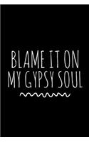 Blame it On My Gypsy Soul: 6x9 Lined Composition Notebook Gift