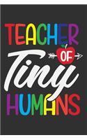 Teacher Of Tiny Humans: Nursery teacher gifts, sweet teacher gifts, cool teacher gifts, school teacher gifts 6x9 Journal Gift Notebook with 125 Lined Pages