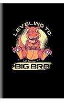 Leveling to big bro: Cool Dinosaur Design Sayings For Brother Gift (6"x9") Dot Grid Notebook to write in