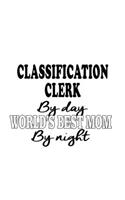 Classification Clerk By Day World's Best Mom By Night