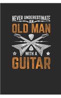 Never Underestimate An Old Man With A Guitar: Guitars Notebook, Blank Lined (6" x 9" - 120 pages) Musical Instruments Themed Notebook for Daily Journal, Diary, and Gift