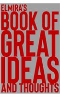 Elmira's Book of Great Ideas and Thoughts: 150 Page Dotted Grid and individually numbered page Notebook with Colour Softcover design. Book format: 6 x 9 in