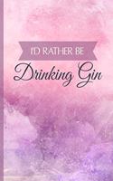 I'd Rather Be Drinking Gin: Funny Gratitude Journal For Teachers - Perfect Gag Gift For Teacher Appreciation, Birthday, Christmas, Retirement, Year End