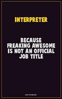 Interpreter, Because Freaking Awesome Is Not An Official Job Title