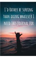 I'd Rather Be Surfing than Doing Whatever I Need this Journal For. Lined Notebook and Journal