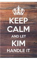Keep Calm and Let Kim Handle It: 6x9" Lined Notebook/Journal Funny Gift Idea