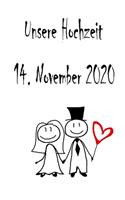 Unsere Hochzeit - 14. November 2020: Hochzeitsplaner, Weddingplaner, Hochzeitscheckliste, Jahrestag, Hochzeitsdatum - Individuelles Geschenk für Braut, Trauzeugen, Trauzeugin und Brautp