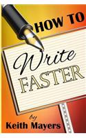 How To Write Faster: Write Faster Write Smarter