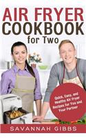 Air Fryer Cookbook for Two: Quick, Easy, and Healthy Air Fryer Recipes for You and Your Partner
