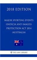 Major Sporting Events (Indicia and Images) Protection Act 2014 (Australia) (2018 Edition)