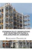 Experiences et observations sur l'electricite faites a Philadelphie en Amerique