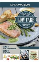 Low Carb Cookbook: Cut the Calories, Cut the Fat: Low Carbohydrate, Low Carb Diet, Low Carb, Anti-Inflammatry Diet, Plant Based Diet, Ketogenic Diet, Keto Meal Plan, V