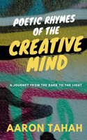 Poetic Rhymes of the Creative Mind: A journey from the dark to the light