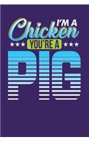 I'm a Chicken You're a Pig: Dark Purple, Blue Design, Blank College Ruled Line Paper Journal Notebook for Project Managers and Their Families. (Agile and Scrum 6 x 9 inch Compo
