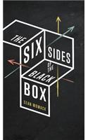 The Six Sides of the Black Box