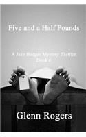 Five and a Half Pounds