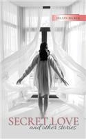 Secret Love and other stories
