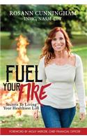 Fuel Your Fire: Secrets to Living Your Healthiest Life