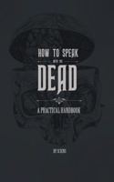 How to Speak With the Dead