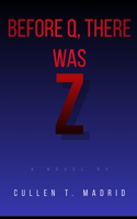 Before Q, There Was Z