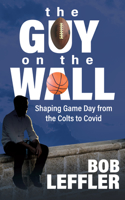 The Guy on The Wall: Reshaping Game Day from the Colts to Covid