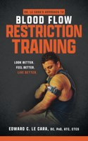 Dr. Le Cara's Approach to Blood Flow Restriction Training: Look Better. Feel Better. Live Better.