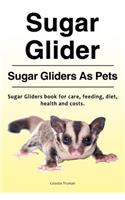 Sugar Glider. Sugar Gliders As Pets. Sugar Gliders book for care, feeding, diet, health and costs.
