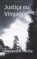Justiça ou Vingança?