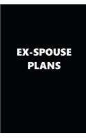 2019 Weekly Plans Funny Theme Ex-Spouse Plans Black White 134 Pages