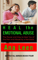 Heal the Emotional Abuse (The Power and Way to Heal You of the Pain and Abuse by a Narcissist)