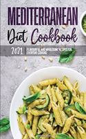 Mediterranean Diet Cookbook 2021: Quick & Easy Mouth-watering Recipes That Anyone Can Cook at Home
