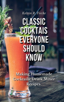 Classic Cocktails Everyone Should Know