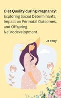 Diet Quality during Pregnancy