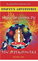 Swifty The Guinea Pig And His New Super Powers