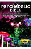 Psychedelic Bible - Everything You Need To Know About Psilocybin Magic Mushrooms, 5-Meo DMT, LSD/Acid & MDMA