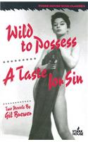 Wild to Possess / A Taste for Sin
