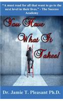 You Have What It Takes!