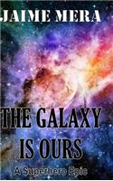 Galaxy is Ours, A Superhero Epic