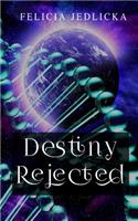 Destiny Rejected