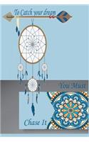 To catch your dream you must chase it ( Blank lined Journal / Diary): This Book design for writing your dream, it is classic dream catcher on the cover and quotes(Dream Catcher Diary)