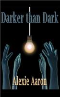 Darker than Dark