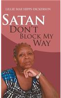 Satan Don't Block My Way