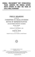 Federal Procurement and International Trade: Assessing the Federal Governments Efforts to Meet the Needs of Local Small Businesses