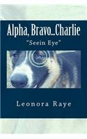 Alpha, Bravo...Charlie: Seein Eye